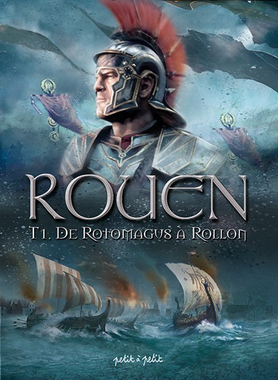 Rouen – Tome 1 – De Rotomagus à Rollon