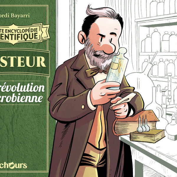 Pasteur la révolution microbienne