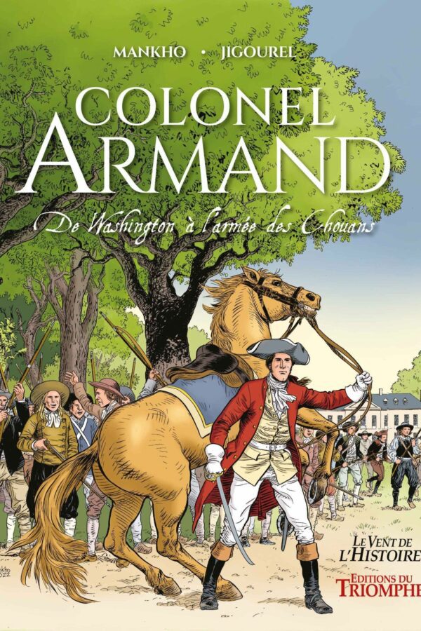 Colonel Armand, de Washington à l’armée des Chouans