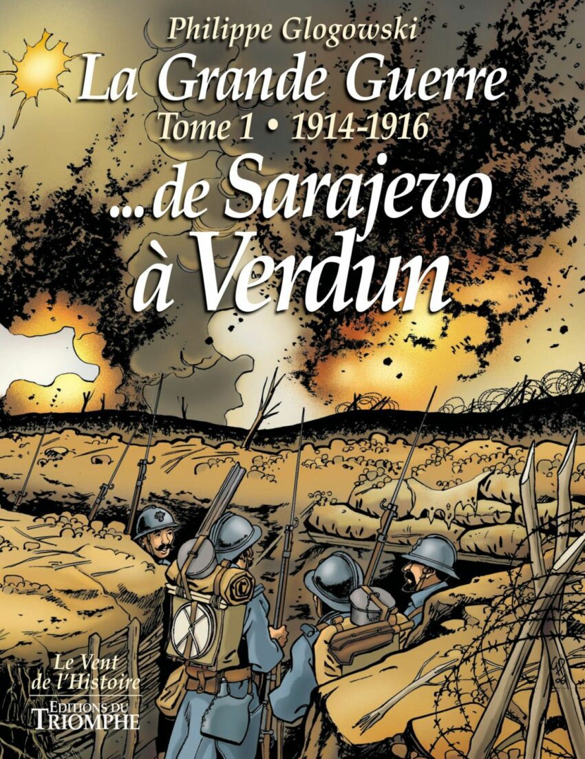 La Grande Guerre - Tome 1 - 1914-1916 … de Sarajevo à Verdun