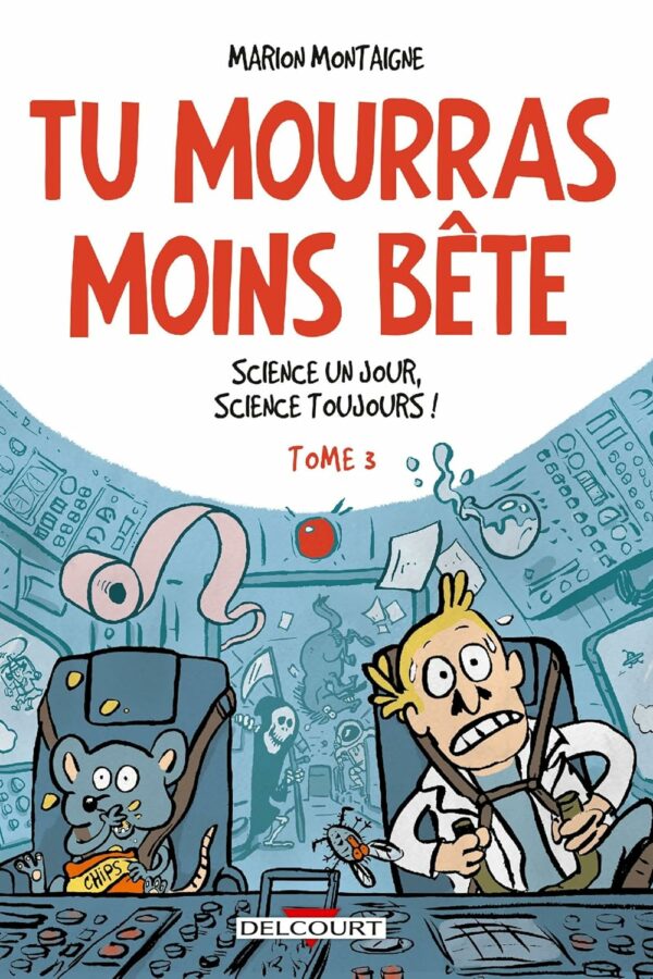 Tu mourras moins bête – Tome 3 – Science un jour, science toujours !