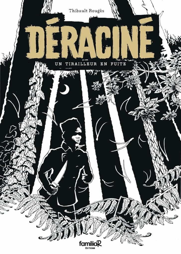 Déraciné - Un tirailleur en fuite