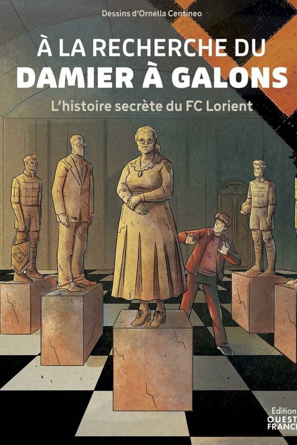 A la recherche du damier à galon – L’histoire secrète du FC Lorient