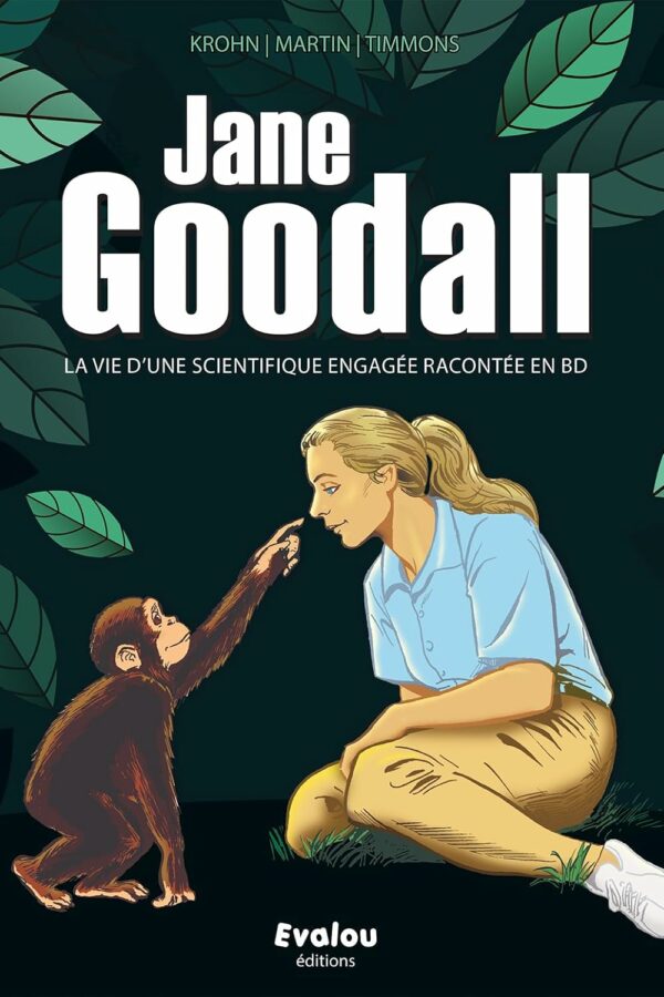 Jane Goodall – La vie d’une scientifique engagée racontée en BD