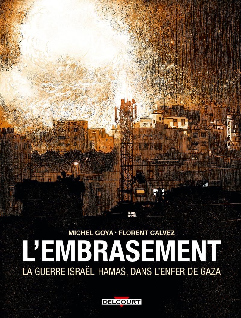 couverture bd L'Embrasement - La guerre Israël - Hamas, dans l'enfer de Gaza