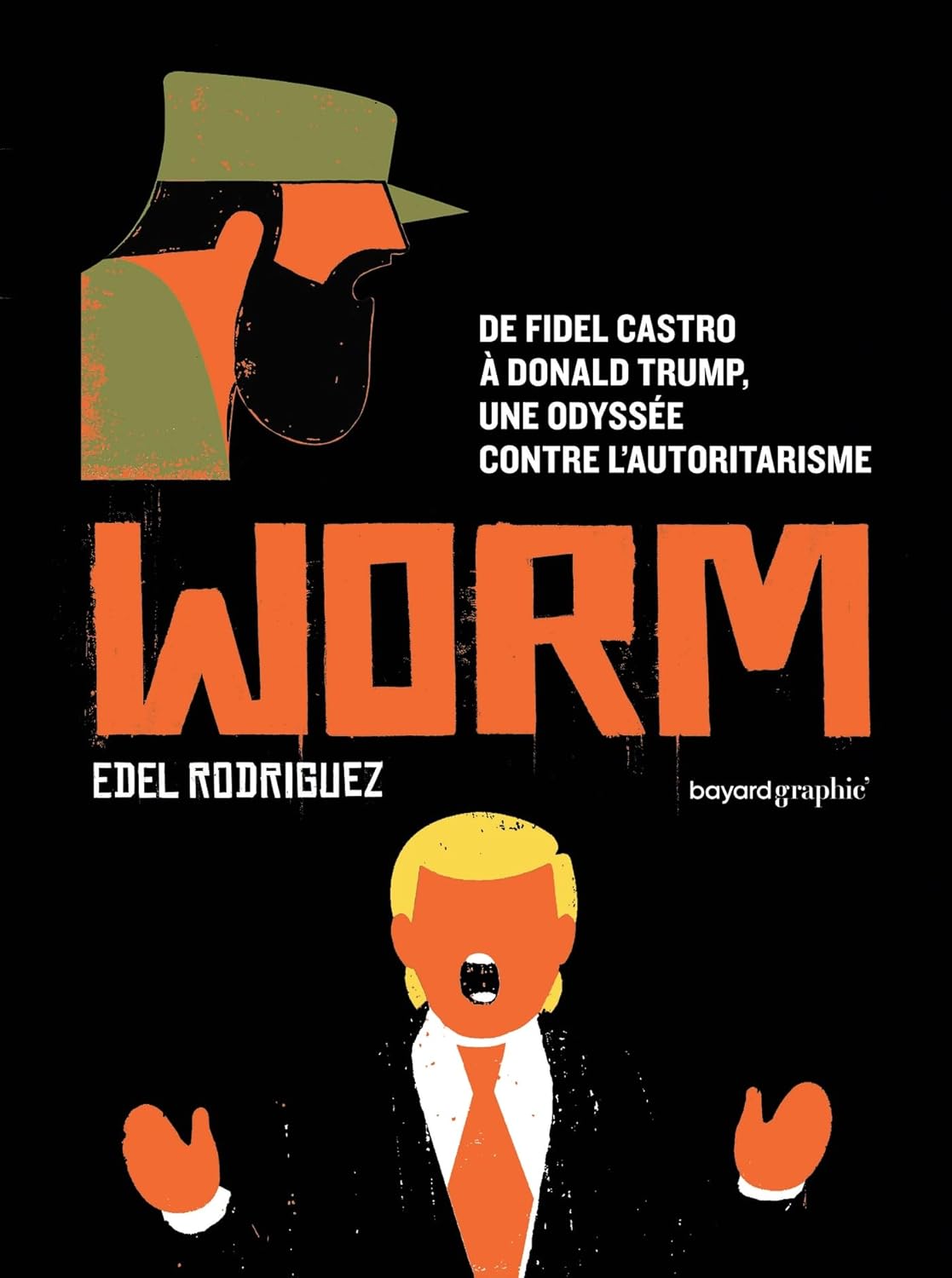 couverture bd Worm - De Fidel Castro à Donald Trump , Une odyssée contre l'autoritarisme