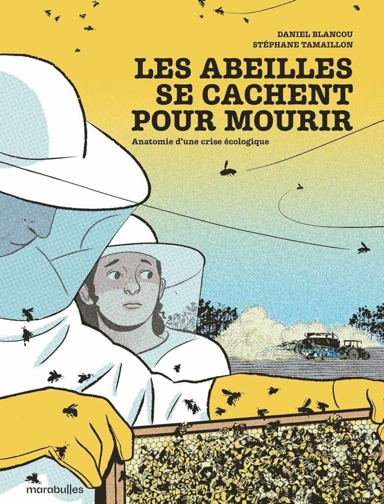 Les abeilles se cachent pour mourir - Anatomie d'une crise écologique