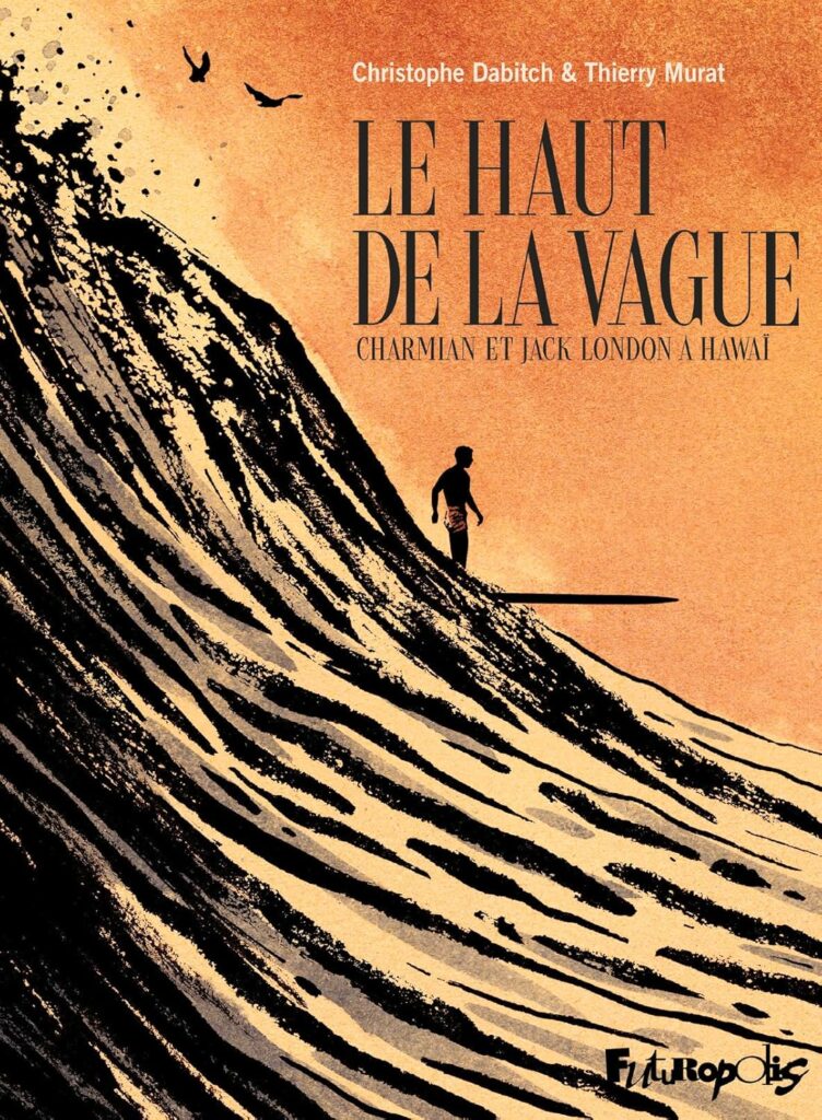 Le haut de la vague - Charmian et Jack London à Hawaï