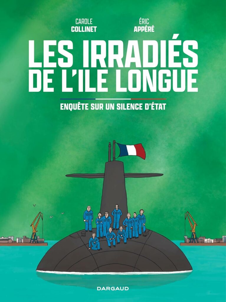 Les irradiés de l'île Longue - Enquête sur un silence d'Etat