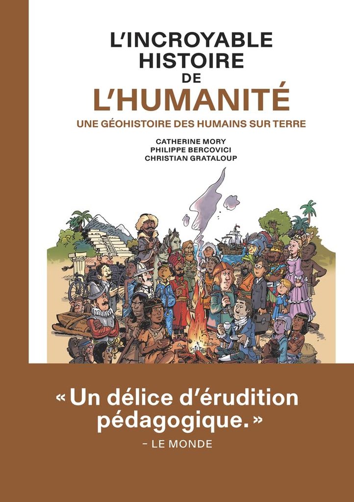 L'Incroyable histoire de l'humanité - Une Géohistoire des humains sur Terre
