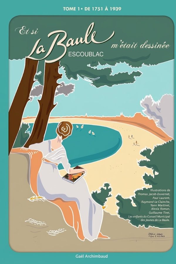 Et si la Baule Escoublac m&rsquo;était dessinée – Tome 1 – De 1751 à 1939