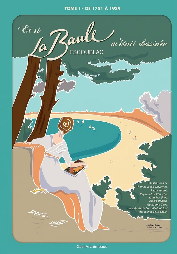 Couverture BD Et si la Baule Escoublac m'était dessinée - Tome 1 - De 1751 à 1939