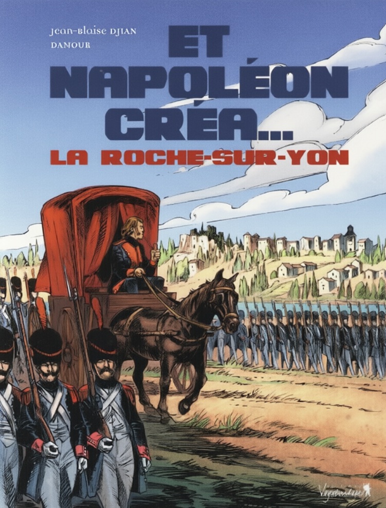 Et Napoléon créa... La Roche-sur-Yon