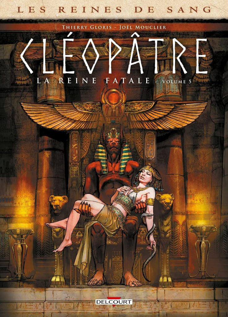 couverture bd Les reines de sang - Cléopâtre, la Reine fatale - Tome 5