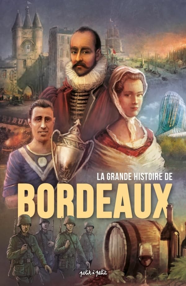 couverture bd La grande histoire de Bordeaux : de 80000 av. J.-C. à nos jours