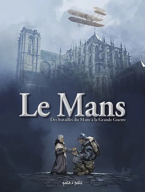 Couverture BD Le Mans - Tome 2 - Des batailles du Mans à la Grande guerre