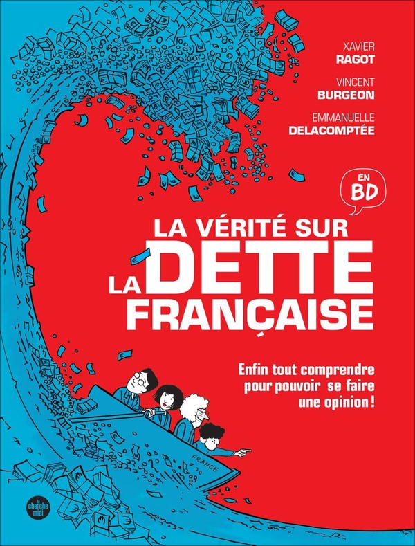 La vérité sur la dette française - Enfin tout comprendre pour pouvoir se faire son opinion