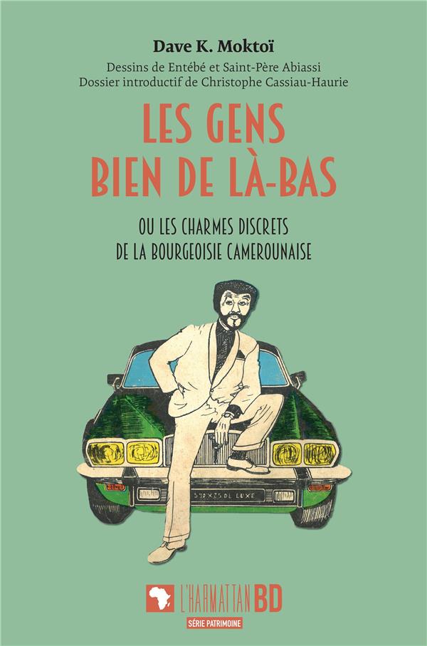 couverture bd Les gens bien de là-bas ou Les charmes discrets de la bourgeoisie camerounaise