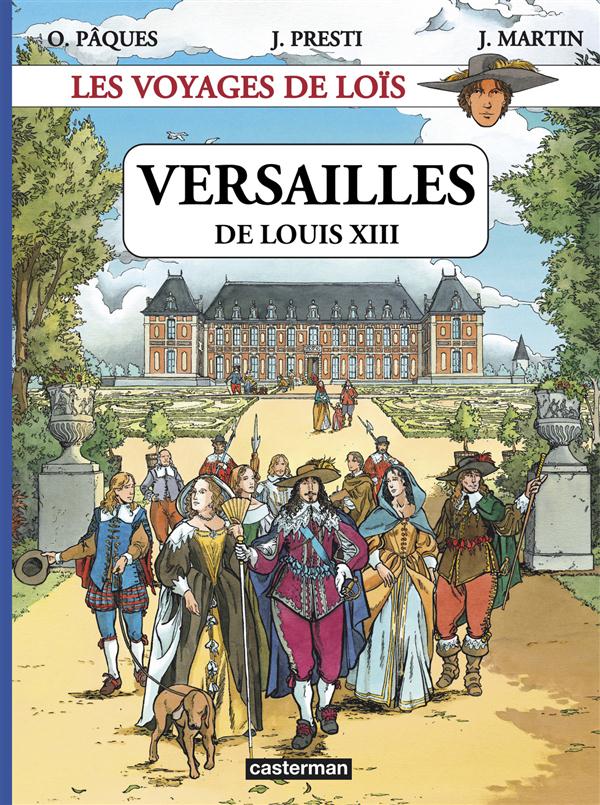 couverture bd Les voyages de Loïs - Tome 1 - Versailles de Louis XIII