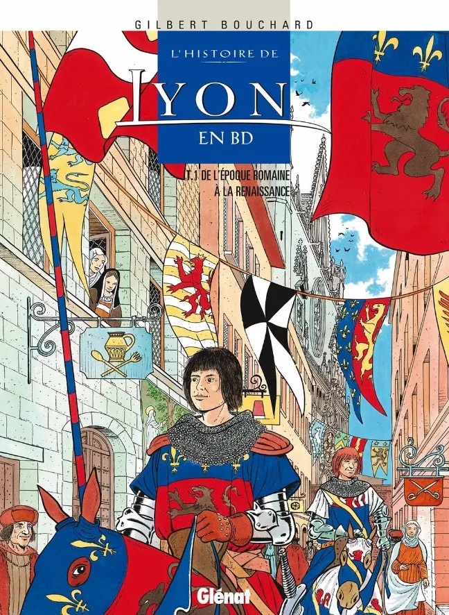 Couverture BD L'histoire de Lyon en BD - Tome 01 : De l'époque romaine à la Renaissance