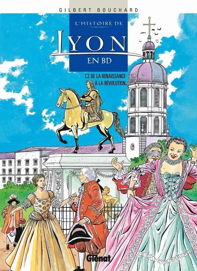 Couverture BD L'histoire de Lyon en BD - Tome 02 : De la Renaissance à la Révolution