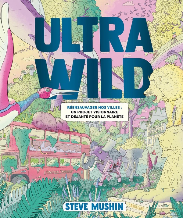 couverture bd Ultrawild - Un plan audacieux pour réensauvager chaque ville de la planète
