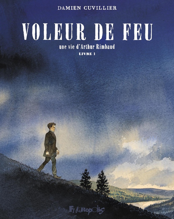 Couverture BD Voleur de feu - Tome 1 - Une vie d'Arthur Rimbaud